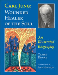 Carl Jung: Wounded Healer of the Soul - An Illustrated Portrait
