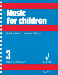 Title: Music for Children: Volume 3/Upper Elementary, Author: Carl Orff