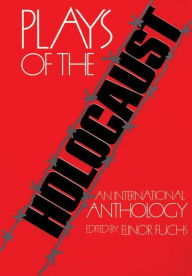 Title: Plays of the Holocaust: An International Anthology, Author: Elinor Fuchs