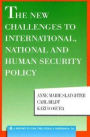 The New Challenges to International, National and Human Security Policy