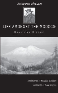 Title: Life Amongst the Modocs: Unwritten History, Author: Joaquin Miller
