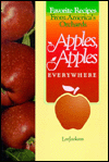 Apples, Apples Everywhere: Favorite Recipes from America's Orchads / Edition 1