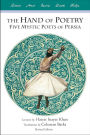 The Hand of Poetry, Revised Edition: Five Mystic Poets of Persia