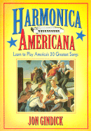 Harmonica Americana: Learn to Play America's 30 Greatest Songs