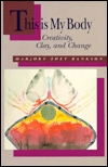 This Is My Body: Creativity, Clay, and Change