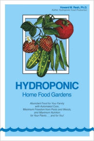 Title: Hydroponic Home Food Gardens, Author: Howard M. Resh