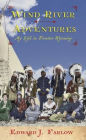 Wind River Adventures; My Life in Frontier Wyoming