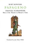 Alternative view 1 of Papageno: Emanuel Schikaneder: Man of the Theater in Mozart's Time