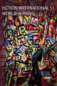 Title: Fiction International 51: World In Pain, Author: Harold Jaffe