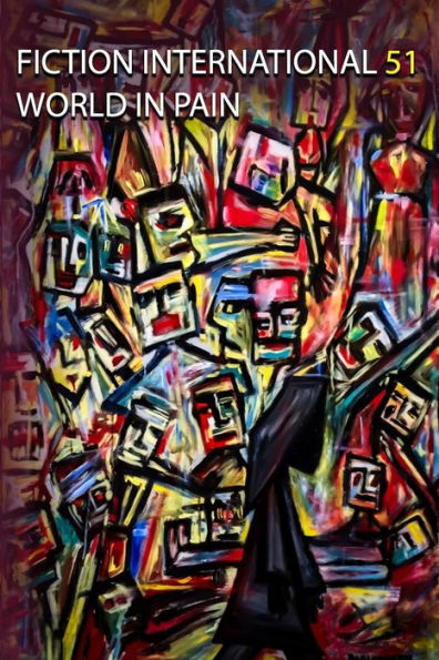 Fiction International 51: World In Pain