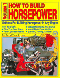 How to Build Horsepower Volume 1: Methods for Building Horsepower in Any Engine