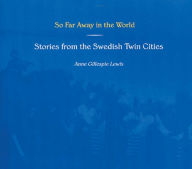 So Far Away in the World: Stories from the Swedish Twin Cities