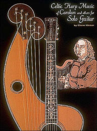 Title: Celtic Harp Music of Carolan and Others for Solo Guitar, Author: Glenn Weiser