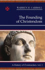 The Founding of Christendom: A History of Christendom (vol. 1)