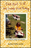 Sad but O.K. - My Daddy Died Today: A Child's View of Death
