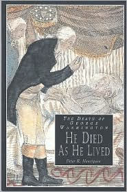 The Death of George Washington: He Died as He Lived
