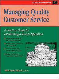 Managing Quality Customer Service: A Practical Guide for Establighing a Service Operation