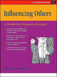 Influencing Others: A Handbook to Persuasive Strategies / Edition 1