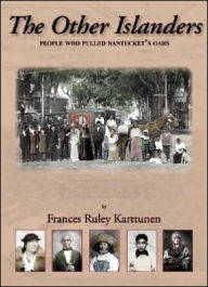 Title: The Other Islanders: People Who Pulled Nantucket's Oars, Author: Frances Ruley Karttunen