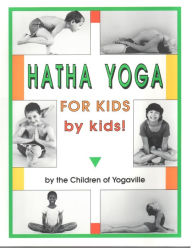 Title: Hatha Yoga for Kids, by Kids!, Author: Children of Yogavi