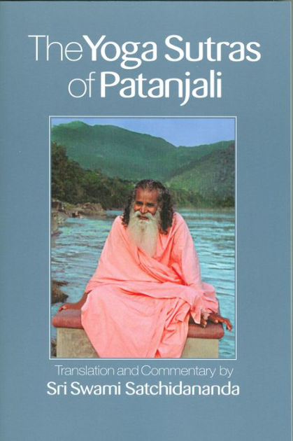 The Yoga Sutras Of Patanjali By Swami Satchidananda Patanjali Satchidananda