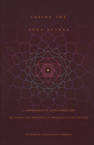 Title: Inside the Yoga Sutras: A Comprehensive Sourcebook for the Study and Practice of Patanjali's Yoga Sutras, Author: Jaganath Carrera