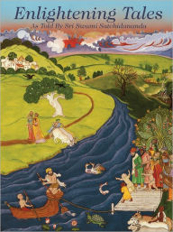 Title: Enlightening Tales: As Told by Sri Satchidananda, Author: Swami Satchidananda