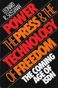 Power, the Press and the Technology of Freedom: The Coming Age of ISDN