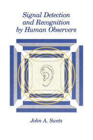 Title: Signal Detection and Recognition by Human Observers, Author: John A Swets