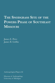 Title: The Snodgrass Site of the Powers Phase of Southeast Missouri, Author: James E. Price