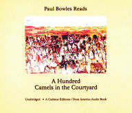 Title: Paul Bowles Reads a Hundred Camels in the Courtyard, Author: Paul Bowles