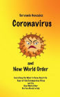 Coronavirus and New World Order: Everything You Want to Know About the Fear of the Coronavirus Virus But Are Afraid to Ask
