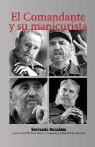 Title: El Comandante y su manicurista, Author: Servando Gonzïlez