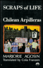 Scraps of Life: The Chilean Arpilleras: Chilean Women and the Pinochet Dictatorship