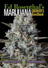 Title: Marijuana Grower's Handbook: Your Complete Guide for Medical and Personal Marijuana Cultivation, Author: Ed Rosenthal