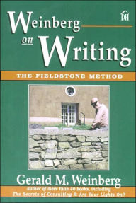 Title: Weinberg on Writing: The Fieldstone Method, Author: Gerald Weinberg