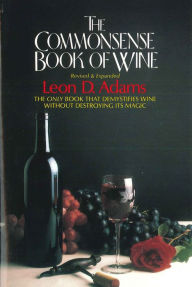 Title: The Commonsense Book of Wine, Author: Leon D. Adams
