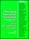 Managing Your School Counseling Program: K-12 Developmental Strategies / Edition 1