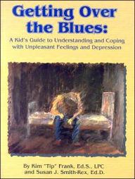 Getting over the Blues: A Kid's Guide to Understanding and Coping with Unpleasant Feelings and Depression