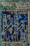 Title: Technology of the Gods: The Incredible Sciences of the Ancients, Author: David Hatcher Childress