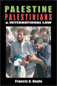 Title: Palestine, Palestinians and International Law, Author: Francis A Boyle