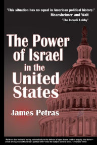 Title: The Power of Israel in the United States / Edition 1, Author: James Petras