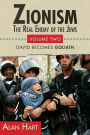 Zionism: The Real Enemy of the Jews: Volume Two: David Becomes Goliath