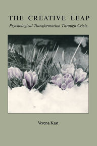 Title: The Creative Leap: Psychological Transformation through Crisis, Author: Verena Kast