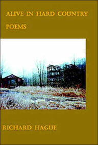 Title: Alive in Hard Country (Working Lives Series): Poems, Author: Richard Hague