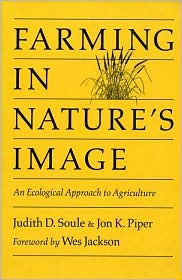 Title: Farming in Nature's Image: An Ecological Approach To Agriculture / Edition 1, Author: Judy Soule