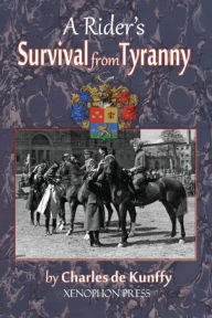 Title: A Rider's Survival from Tyranny, Author: Charles de Kunffy