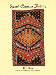 Title: Spanish-American Blanketry: Its Relationship to Aboriginal Weaving in the Southwest, Author: H. P. Mera