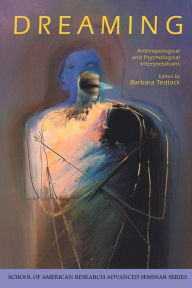 Title: Dreaming: Anthropological and Psychological Interpretations, Author: Barbara Tedlock