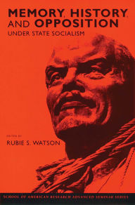 Memory, History, and Opposition under State Socialism